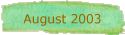August 2003