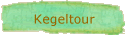 Kegeltour