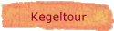 Kegeltour